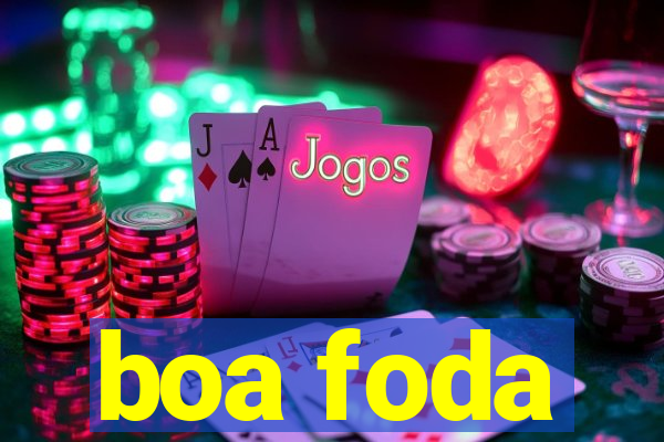boa foda